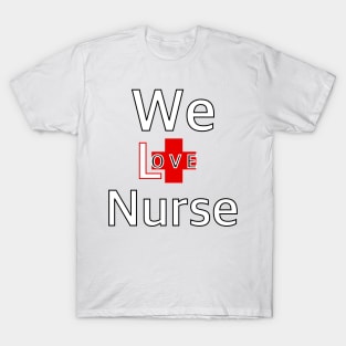 We love nurse T-Shirt